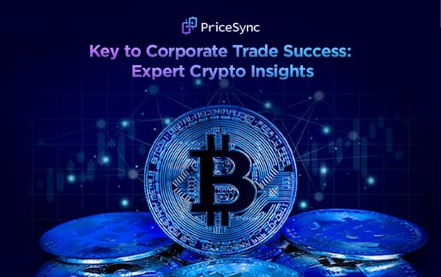 Key to Corporate Trade Success: Expert Crypto Insights